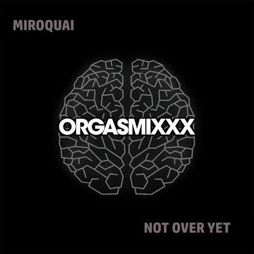 Miroquai - Not Over Yet [XXX119]